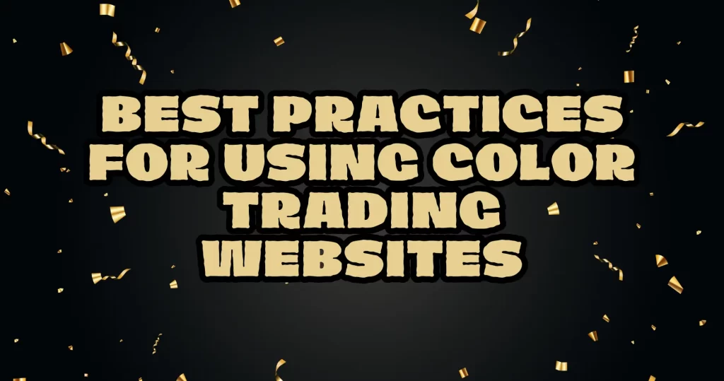 Best Practices for Using Color Trading Websites