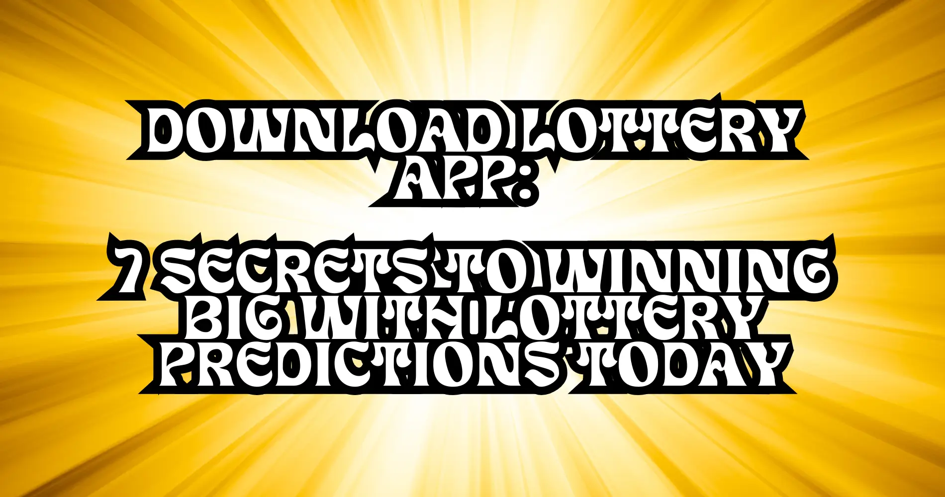 Download Lottery App 7 Secrets to Winning Big with Lottery Predictions Today