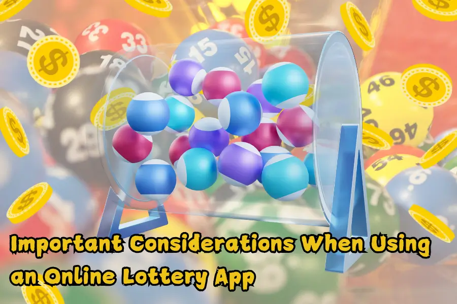 Important Considerations When Using an Online Lottery App